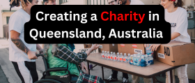 Comprehensive Guide on Creating a Charity in Queensland, Australia