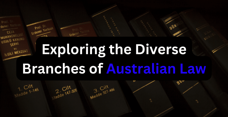 Exploring the Diverse Branches of Australian Law